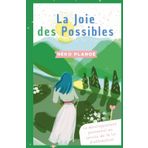 La joie des possibles: Le développement personnel au service de la loi d'attraction