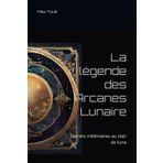 La légende des Arcanes Lunaire: Secrets millénaires au clair de lune