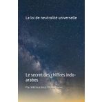 La loi de neutralité universelle: Le secret des chiffres indo-arabes
