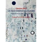 La macchina da cucire. Geologia del dolore
