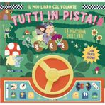 La macchina delle fate. Il mio libro col volante. Tutti in pista! Ediz. a colori