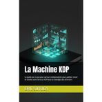 La Machine KDP: Le guide pas-à-pas pour auteurs indépendants pour publier, lancer et vendre votre livre avec la stratégie des 20 leviers