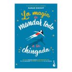 La Magia de Mandar Todo a la Chingada / The Life-Changing Magic of Not Giving a F*ck
