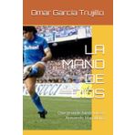 LA MANO DE DIOS: Que grande fuiste Diego Armando Maradona