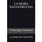 LA MARA SALVATRUCHA: LA GANG DEL MACHETE