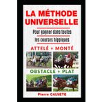 LA METHODE UNIVERSELLE: pour gagner aux courses hippiques