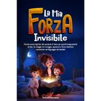 La Mia Forza Invisibile: Brevi storie per bambini dai 6 anni ispirate alle parabole di Gesù. Un viaggio tra coraggio, speranza e forza interiore ... fede e amore per crescere insieme, Band 1)