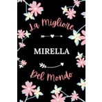 La Migliore MIRELLA del mondo: Taccuino MIRELLA Nome personalizzato - 110 pagine a righe - Regalo di compleanno per MIRELLA