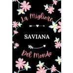 La Migliore SAVIANA del mondo: Taccuino SAVIANA Nome personalizzato - 110 pagine a righe - Regalo di compleanno per SAVIANA