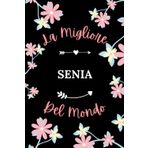 La Migliore SENIA del mondo: Taccuino SENIA Nome personalizzato - 110 pagine a righe - Regalo di compleanno per SENIA