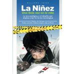 La niñez una sola Vez en la Vida: La era analógica y el desafío que implica criar en la era tecnológica, padres sin tiempo, redes sociales, videos juegos, vida Artificial, La Niñez esta en Peligro