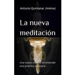 La nueva meditación: Una nueva manera de entender esta práctica milenaria