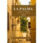 LA PALMA GUÍA DE VIAJE: Información y consejos esenciales para preparar tu viaje: todo lo que debes saber antes de ir (Serie de Guías de Viaje “Across Global”, Band 4)