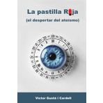 LA PASTILLA ROJA: (el despertar del ateismo)