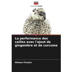 La performance des cailles avec l'ajout de gingembre et de curcuma