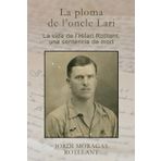 La ploma de l'oncle Lari: La vida de l'Hilari Rotllant, una sentència a mort