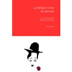 La religion vraie de Spinoza: Sur le chemin de la liberté et du bonheur