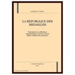 la republique des medailles : numismates et collections numismates et collections numismatiques a paris du grand siecle au siecle des lumieres