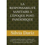 LA RESPONSABILITÉ SANITAIRE À L'ÉPOQUE POST- PANDEMIQUE: La Responsabilité Sanitaire à l époque post-pandémique : profils médico-légaux, juridiques et assurantiels mis à jour pour 2025