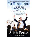 [La Respuesta Esta en las Preguntas: Obtenga Resultados Positivos Con Todos los Prospectos de su Negocio en Red = The Answer Is in the Question] [By: Pease, Allan] [December, 2012]