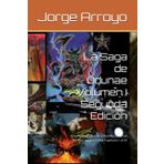 La Saga de Odunae Volumen I Segunda Edición: Una Novela Épica de la Batalla Universal del Bien contra el Mal. Capítulos I al XII