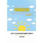 La Science du Bonheur : Qu’est-ce Qui Nous Rend Vraiment Heureux ?