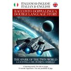 La scintilla del pianeta gemello - Racconto Doppia Lingua - Italiano / Inglese: Per Studenti di Italiano o Inglese (Racconti Doppia Lingua di Simple English Read)