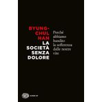 La società senza dolore. Perché abbiamo bandito la sofferenza dalle nostre vite (Super ET)