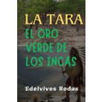 LA TARA: EL ORO VERDE DE LOS INCAS