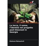 La terra, il nome, l'identità nel progetto post-Glasnost in Georgia