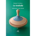 La trottola. Infiniti giri su me stessa (Chronos. Autobiografie di cittadini)