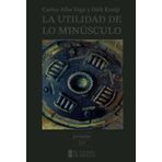 La Utilidad de Lo Minusculo (Jornadas) Alba Vega, Carlos