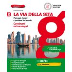 La via della seta. Paesaggi, luoghi e problemi del mondo. Con Atlante. Per la Scuola media. Con e-book. Con espansione online. Continenti extraeuropei (Vol. 3)
