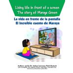 La vida en frente de la pantalla: El increible cuento de Maraya: Living life in front of a screen: The story of Maraya Green