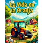 La Vida en la Granja: Este libro para colorear presenta 50 encantadoras ilustraciones de animales, tractores y granjeros. Perfecto para niños de 4 a 8 años, ¡promete horas de diversión y creatividad