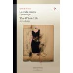 La vida entera. Una antologia/The Whole Life. An Anthology