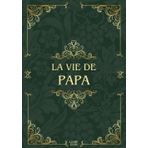 La vie de papa: Sa Vie, Son Histoire et Ses Souvenirs - Livre souvenir à remplir pour laisser un héritage à sa famille - Livre d'or - Cadeau Original à Offrir (Héritage du Coeur)