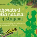 Laboratori nella natura: le 4 stagioni. 40 proposte di didattica all'aperto per la scuola dell'infanzia (Strumenti)