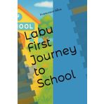 Labu First Journey to School (Labu Adventures, Band 1)