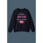 Lacivert Sweatshirt First Rule Of The Fight Club İlk Kural Baskılı Unisex Sweat Lacivert