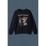 Lacivert Sweatshirt Never Forget Kaset Disket VHS 90s 80s Doksanlar Seksenler Baskılı Unisex Sweat Lacivert