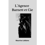 L'Agence Barnett et Cie: recueil de 8 nouvelles d' Arsène Lupin