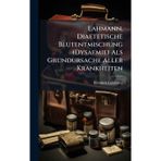 Lahmann, Diaetetische Blutentmischung (Dysaemie) Als Grundursache Aller Krankheiten