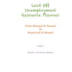 Laid off Unemployment Resource Planner: From Stressed & Pressed To Organized & Blessed