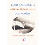 L'AIR SAUVAGE 2: Adrienne Bolland 1895-1975