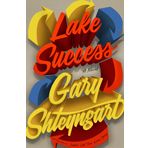 Lake Success - Gary Shteyngart
