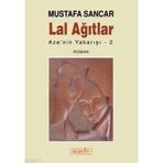 LAL AĞITLAR AZE´NIN YAKARIŞI 2 - MUSTAFA SANCAR