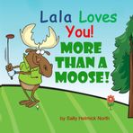 Lala Loves You!: More Than a Moose!