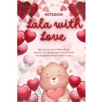 Lala with Love – A Cozy Notebook for Love & Inspiration: Let Your Heart Speak Through Words & Colors. (Heartwarming Coloring Gifts)