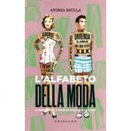 L'alfabeto della moda. Il mondo della moda di oggi in 26 lettere (Passioni)